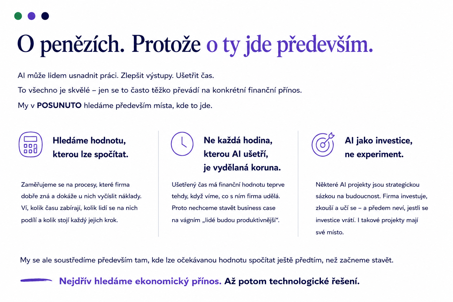 O penězích. Protože o ty jde především. Nejdřív hledáme ekonomický přínos. Až potom technologické řešení.