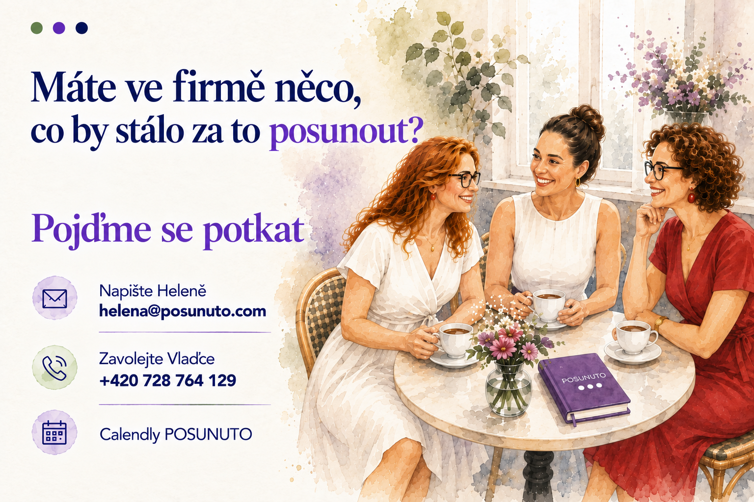 Máte ve firmě něco, co by stálo za to posunout? Pojďme se potkat. Napište Heleně helena@posunuto.com, Zavolejte Vladi +420 728 764 129, Calendly POSUNUTO.
